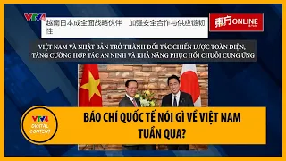 Báo chí quốc tế nói gì về Việt Nam tuần qua? | VTV4