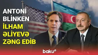 Antoni Blinken İlham Əliyevə zəng edib - BAKU TV