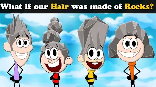 What if our Hair was made of Rocks? + more videos | #aumsum #kids #science #education #whatif