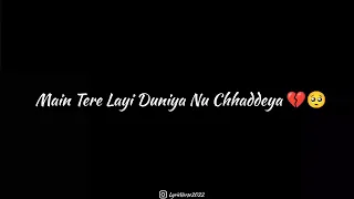 Main Tere Layi Duniyaa Noo Chhadeya 💔🥺 | Soch Hardy Sandhu Song Status 💔🖇️ | Black Screen 4K Status