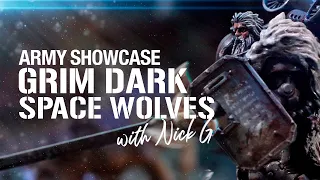 Grim Dark Space Wolves Army Showcase featuring Nick G