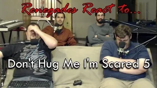 Renegades React to... Don't Hug Me I'm Scared 5