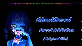 GhostDead-Sweet Addiction[Melodic Electro]