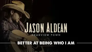 Jason Aldean - Better At Being Who I Am (Official Audio)