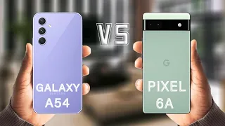 Samsung Galaxy A54 Vs Google Pixel 6a Which to choose?