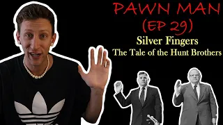 PAWN MAN Ep. 29 - SILVER FINGERS: The Incredible Story of the Hunt Brothers