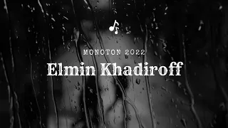 Elmin Kadirov ft Behrem Hesimli - Monoton 2022