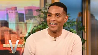 Don Lemon Addresses Elon Musk Interview And End of His 'X' Partnership | The View