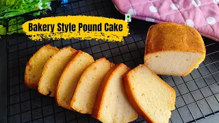 Bakery Style Pound Cake | Basic Pound Cake Recipe | Eggless Bakery Style Sponge Cake | Butter Cake