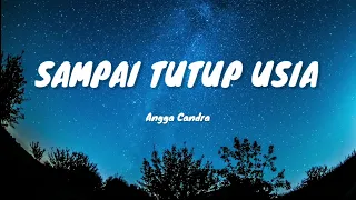 ANGGA CANDRA - Sampai Tutup Usia ( lirik )