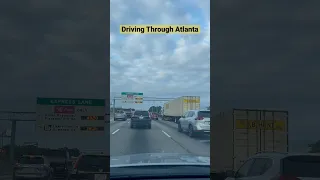 Driving Through Atlanta- an experience of its own 😅.