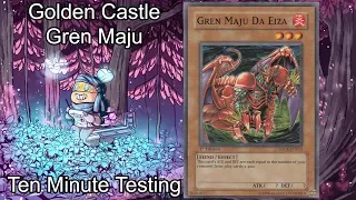 GOLDEN CASTLE GREN MAJU  - Ten Minute Testing 8/28/19