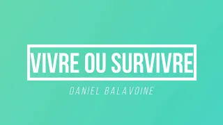 Vivre ou survivre - Daniel Balavoine | [Paroles / Lyrics]