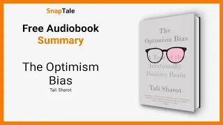 The Optimism Bias by Tali Sharot: 8 Minute Summary