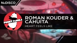 NuDISCO || Roman Kouder & Cahuita - Heart Feels Like