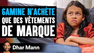 GAMINE N'ACHÈTE Que Des VÊTEMENTS De Marque | Dhar Mann Studios