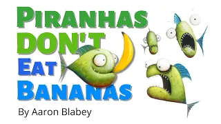 Piranhas Don't Eat Bananas by Aaron Blabey (Read Aloud Stories)