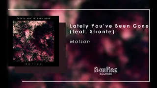 Malson - Lately You've Been Gone (feat. Strante) [Official Audio]