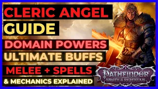 PATHFINDER: WOTR - CLERIC Angel Guide - DOMAINS OP + ULTIMATE BUFFS & SPELLS and Amazing MELEE!