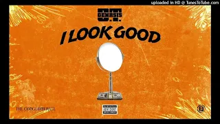 O.T. Genasis-I Look Good Today (clean)