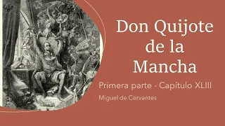 Don Quijote de la Mancha - Parte 1 - Capítulo XLIII - Miguel de Cervantes - audiolibro