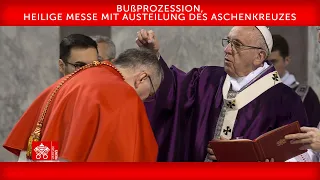 22. Februar 2023, Bußprozession, Heilige Messe mit Austeilung des Aschenkreuzes | Papst Franziskus