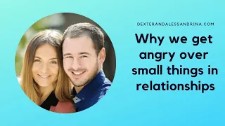 Why we get so angry over small things in relationships