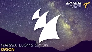 Marnik, Lush & Simon - Orion (Original Mix)