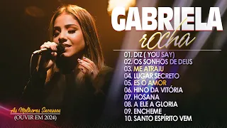 Gabriela Rocha - Coletânea Gabriela Rocha 2023 - Top 2024 💖 Diz, Encheme, Me Atraiu ...