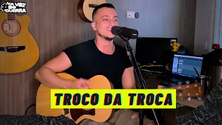 Henrique e Juliano - TROCO DA TROCA (Guilherme Guerra Cover)