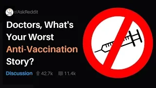 Doctors, What's Your Worst Anti-Vaccination Story? (r/askReddit)