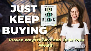 Just Keep Buying: Proven ways to save money and build your wealth