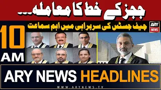 ARY News 10 AM Headlines | 30th April 2024 | 6 Judges letter case