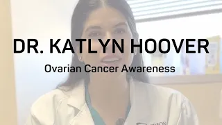 Ovarian Cancer Awareness with Dr. Katlyn Hoover