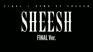 SHEESH - FINAL + DEMO VER.