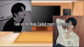 Tale of Nine Tailed react to Jeongin (AU DESCRIPTION)