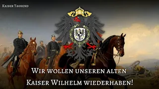 "Wir Wollen Unseren Alten Kaiser Wilhelm Wieder Haben"– German Monarchist Song (Short Version)