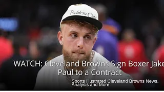 Jake Paul Signs Contract with Cleveland Browns – What Does it Mean?