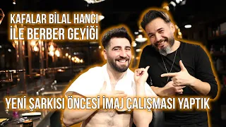 KAFALAR BİLAL HANCI İLE BERBER GEYİĞİ | YENİ ŞARKISI ÖNCESİ İMAJ ÇALIŞMASI YAPTIK