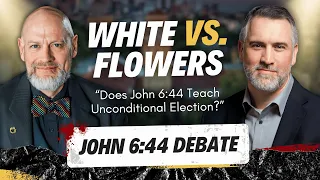 Leighton Flowers VS James White: The John 6:44 Debate | Does John 6:44 Teach Unconditional Election?