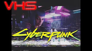 [VHS] Cyberpunk 2077 (трейлер)