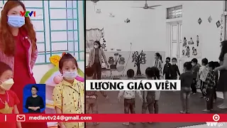 Lương giáo viên chưa đủ sống | VTV24