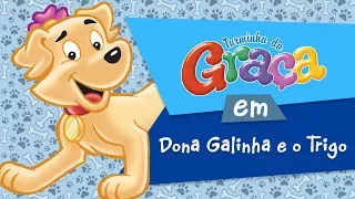 Turminha da Graça - Dona Galinha e o Trigo