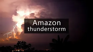 Massive thunderstorm in the Amazon rainforest