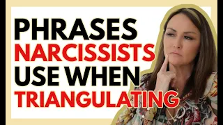 Narcissist's Favorite Triangulation Phrases