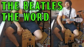 The Beatles - The Word (acoustic one man band cover)