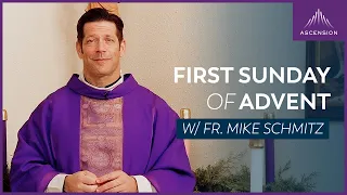 First Sunday of Advent - Mass with Fr. Mike Schmitz