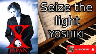 Seize the light - Yoshiki [Piano Sheet Music] X Japan