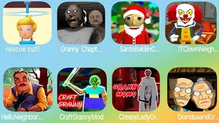 Rescue Cut,Granny Chapter two,Santa baldi Education,IT Clown,Hello Neighbor,Craft Granny,Creepy Lady