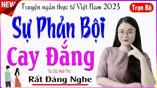 Hấp Dẫn Ngay Từ Đầu - SỰ PHẢN BỘI CAY ĐẮNG - Full - Tâm sự của cô vợ bị chồng phản bội #mcthuhue